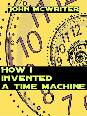 cover image of How I Invented a Time Machine